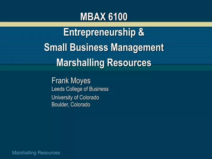 mbax 6100 entrepreneurship small business management marshalling resources