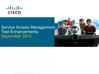 Service Access Management Tool Enhancements: September 2010