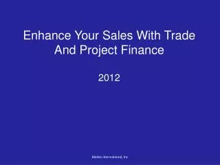 Enhance Your Sales With Trade And Project Finance 2012