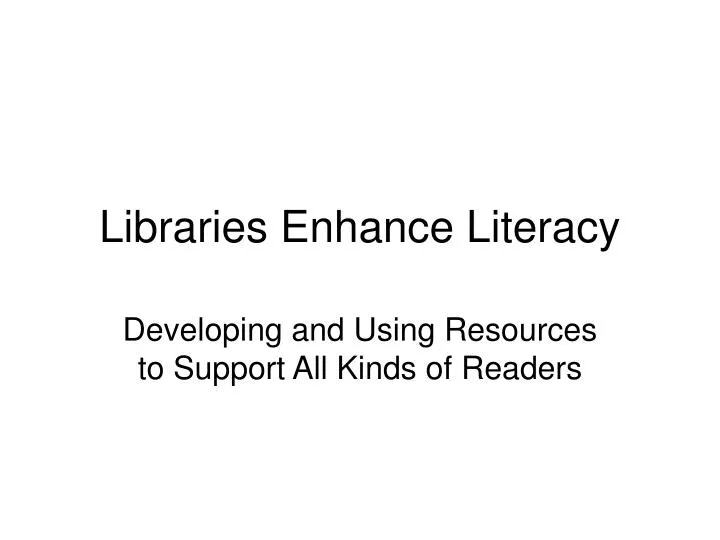 libraries enhance literacy