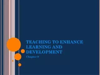 TEACHING TO ENHANCE LEARNING AND DEVELOPMENT