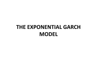THE EXPONENTIAL GARCH MODEL