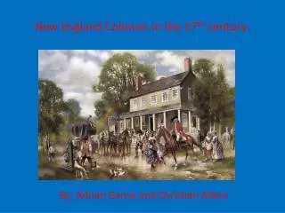 New England Colonies in the 17 th century: