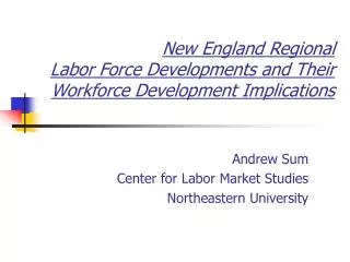 New England Regional Labor Force Developments and Their Workforce Development Implications
