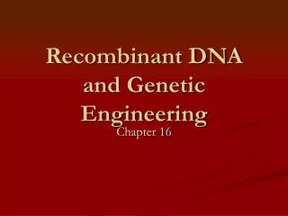Recombinant DNA and Genetic Engineering