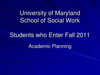 University of Maryland School of Social Work Students who Enter Fall 2011