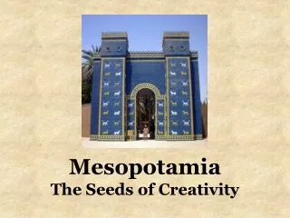 Mesopotamia The Seeds of Creativity