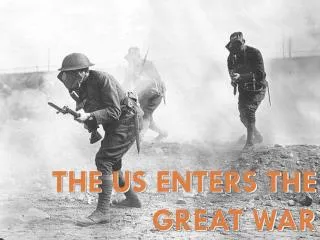 The US Enters The Great War