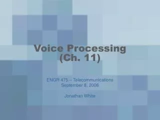 Voice Processing (Ch. 11)
