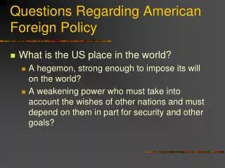 Questions Regarding American Foreign Policy