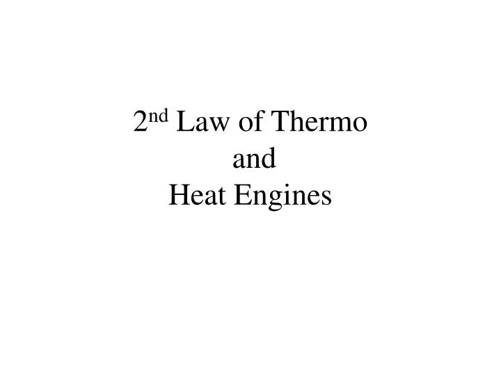 2 nd law of thermo and heat engines