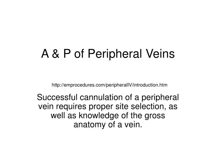 a p of peripheral veins http emprocedures com peripheraliv introduction htm