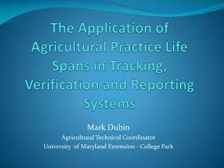 The Application of Agricultural Practice Life Spans in Tracking, Verification and Reporting Systems