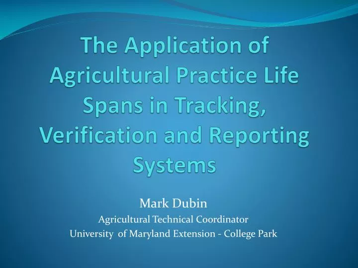 the application of agricultural practice life spans in tracking verification and reporting systems