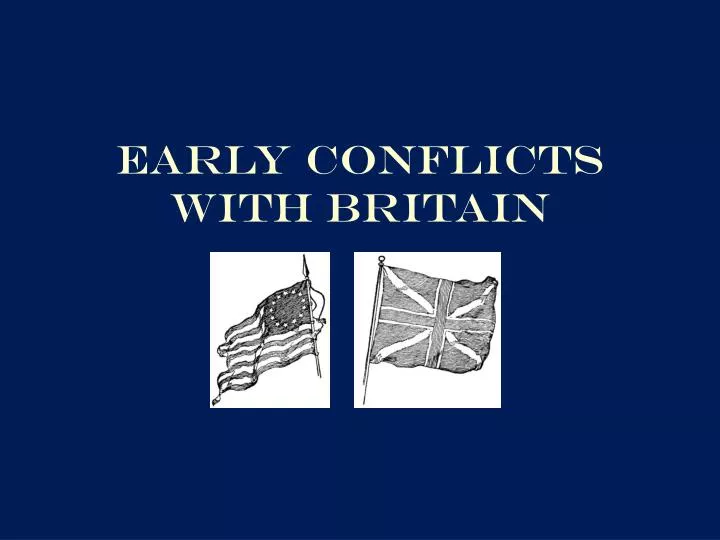 early conflicts with britain
