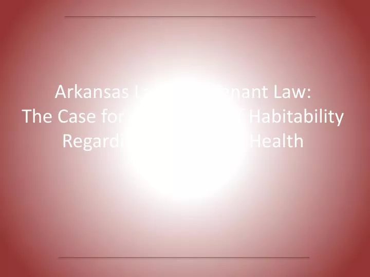 arkansas landlord tenant law the case for a warranty of habitability regarding the public s health