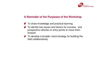 A Reminder of the Purposes of the Workshop