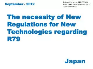 The necessity of New Regulations for New Technologies regarding R79