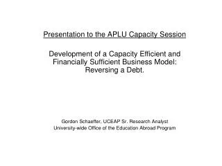 Presentation to the APLU Capacity Session Development of a Capacity Efficient and Financially Sufficient Business Model: