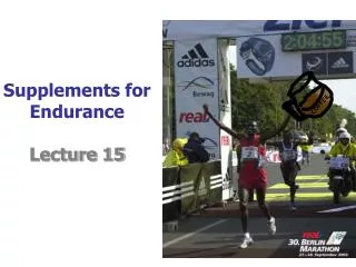 Supplements for Endurance Lecture 15