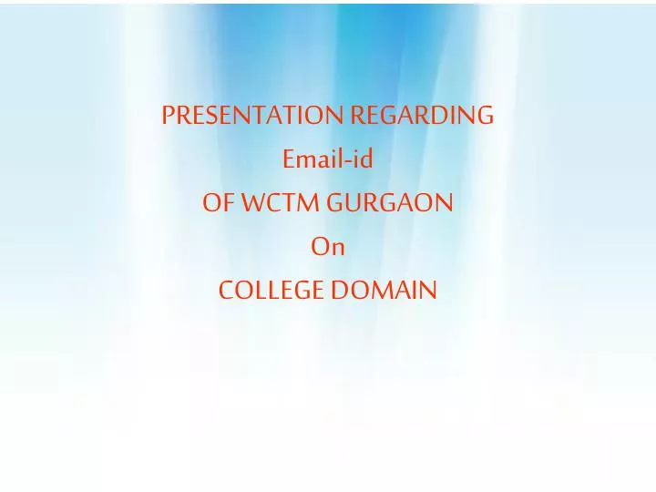 presentation regarding email id of wctm gurgaon on college domain