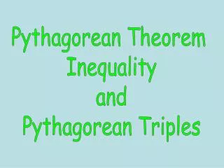 Pythagorean Theorem Inequality and Pythagorean Triples
