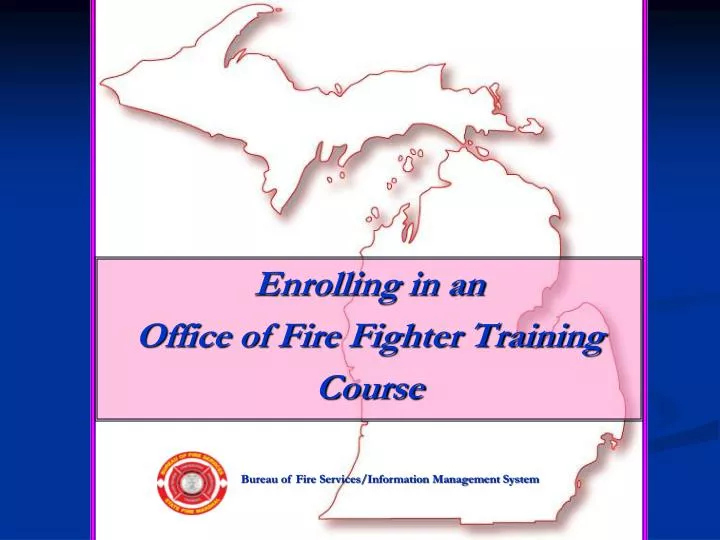 enrolling in an office of fire fighter training course