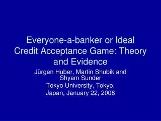 Everyone-a-banker or Ideal Credit Acceptance Game: Theory and Evidence