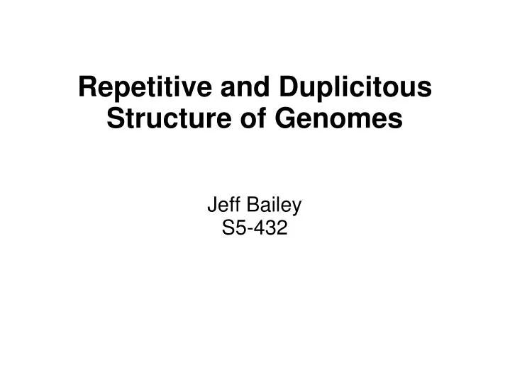 repetitive and duplicitous structure of genomes