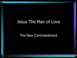 Jesus The Man of Love