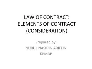 LAW OF CONTRACT: ELEMENTS OF CONTRACT (CONSIDERATION)