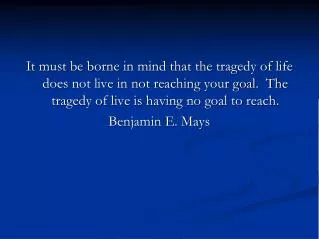 It must be borne in mind that the tragedy of life does not live in not reaching your goal. The tragedy of live is havin