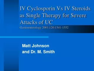 IV Cyclosporin Vs IV Steroids as Single Therapy for Severe Attacks of UC Gastroenterology 2001;120:1541-1552