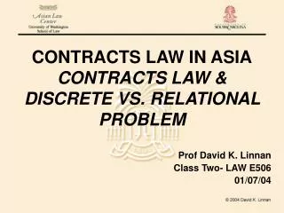 CONTRACTS LAW IN ASIA CONTRACTS LAW &amp; DISCRETE VS. RELATIONAL PROBLEM