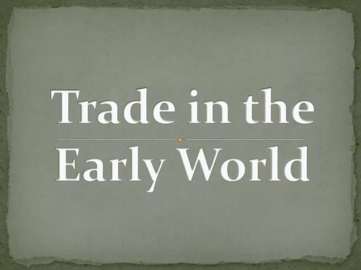 trade in the early world