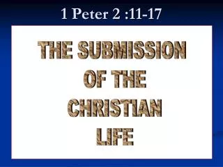 1 Peter 2 :11-17