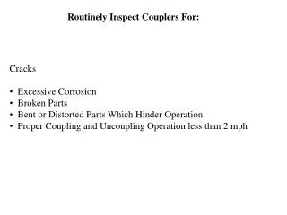 Routinely Inspect Couplers For: