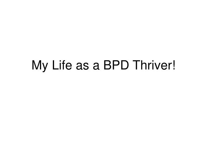 my life as a bpd thriver