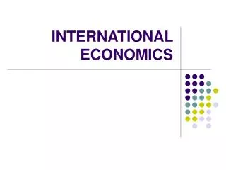 INTERNATIONAL ECONOMICS