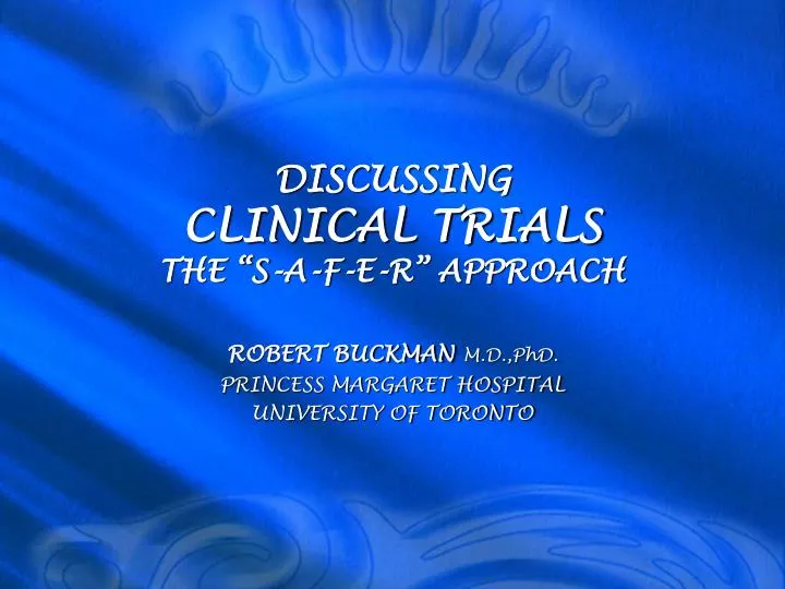 discussing clinical trials the s a f e r approach