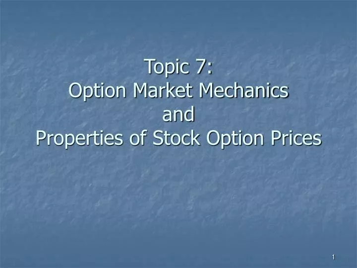 topic 7 option market mechanics and properties of stock option prices