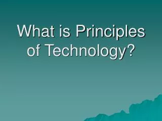 What is Principles of Technology?