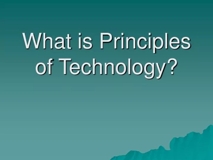what is principles of technology