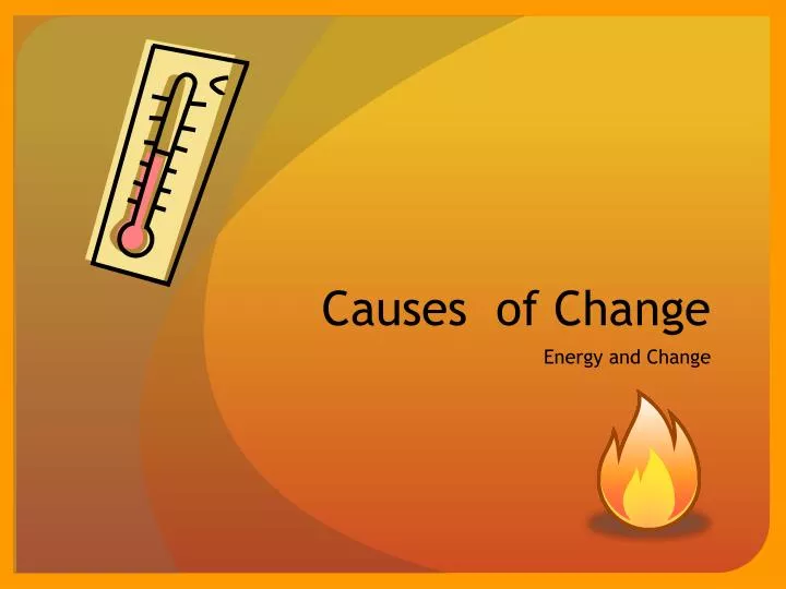 causes of change