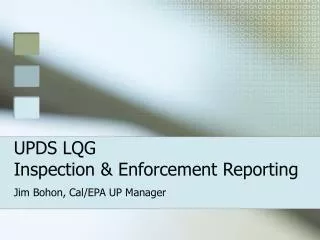 UPDS LQG Inspection &amp; Enforcement Reporting