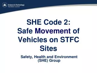 SHE Code 2: Safe Movement of Vehicles on STFC Sites