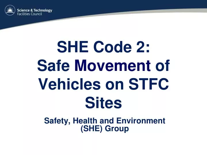 she code 2 safe movement of vehicles on stfc sites