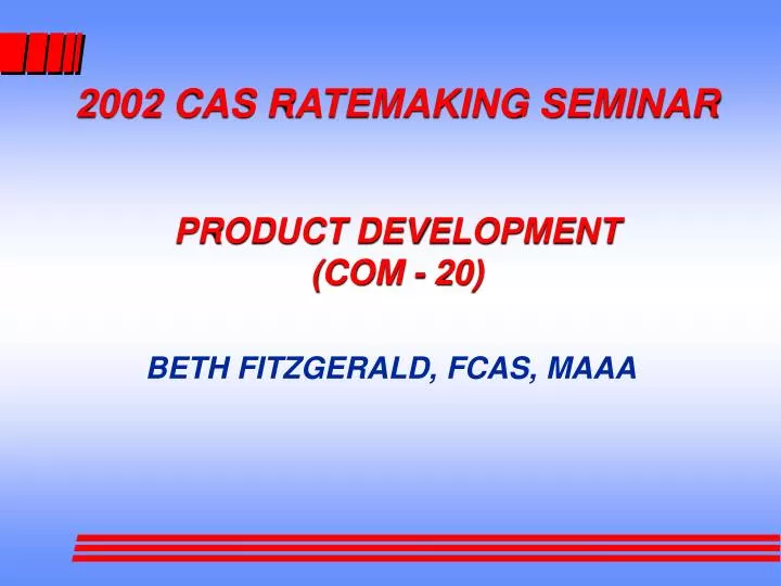 2002 cas ratemaking seminar product development com 20