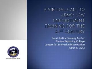 A Virtual Call to Arms: Law Enforcement Training for the 21 st Century