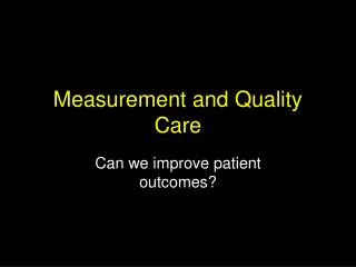 Measurement and Quality Care